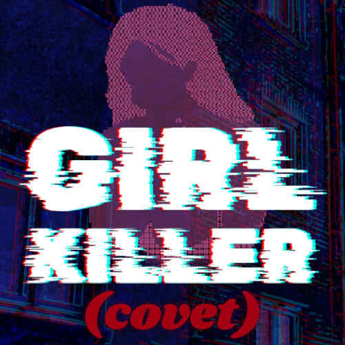 GIRLKILLER (covet) cover; a dark blue background of an apartment building, overlaid with a pixellated pink silhouette of a woman. The title of the game is on top in white, in a glitchy font, with a 3D red/cyan effect, above (covet), which is smaller, in a